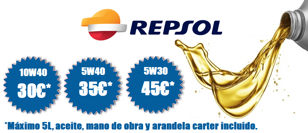 Aceite Repsol 10W40 30€, Aceite Repsol 5W40 35€, Aceite Repsol 5W30 45€ *Maximo 5L, aceite, mano de obra y arandela carter incluido